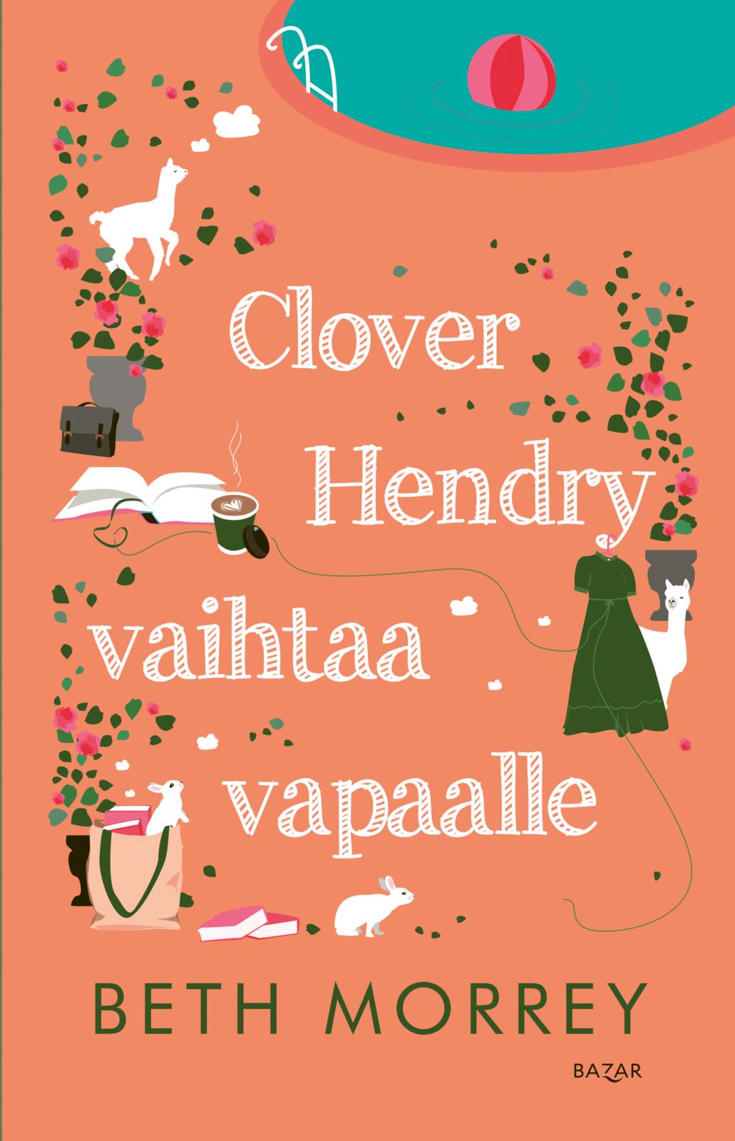 Etukansi. Beth Morrey. Clover Hendry vaihtaa vapaalle