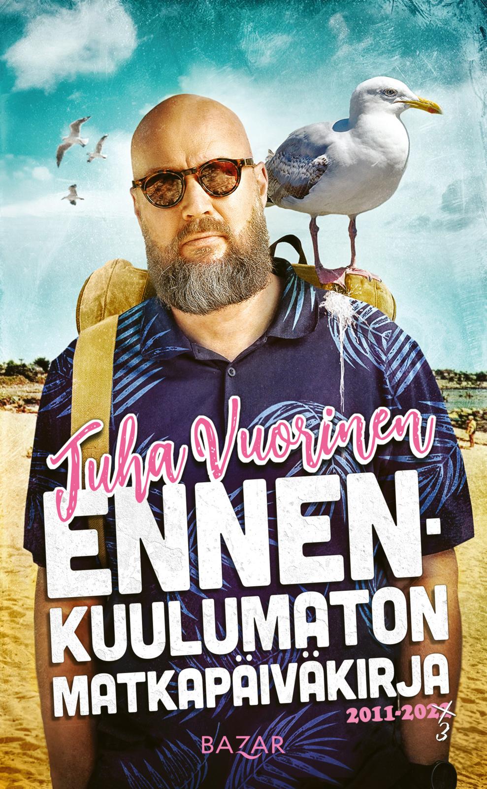Etukansi. Juha Vuorinen Ennenkuulumaton matkapäiväkirja (päivitetty laitos)