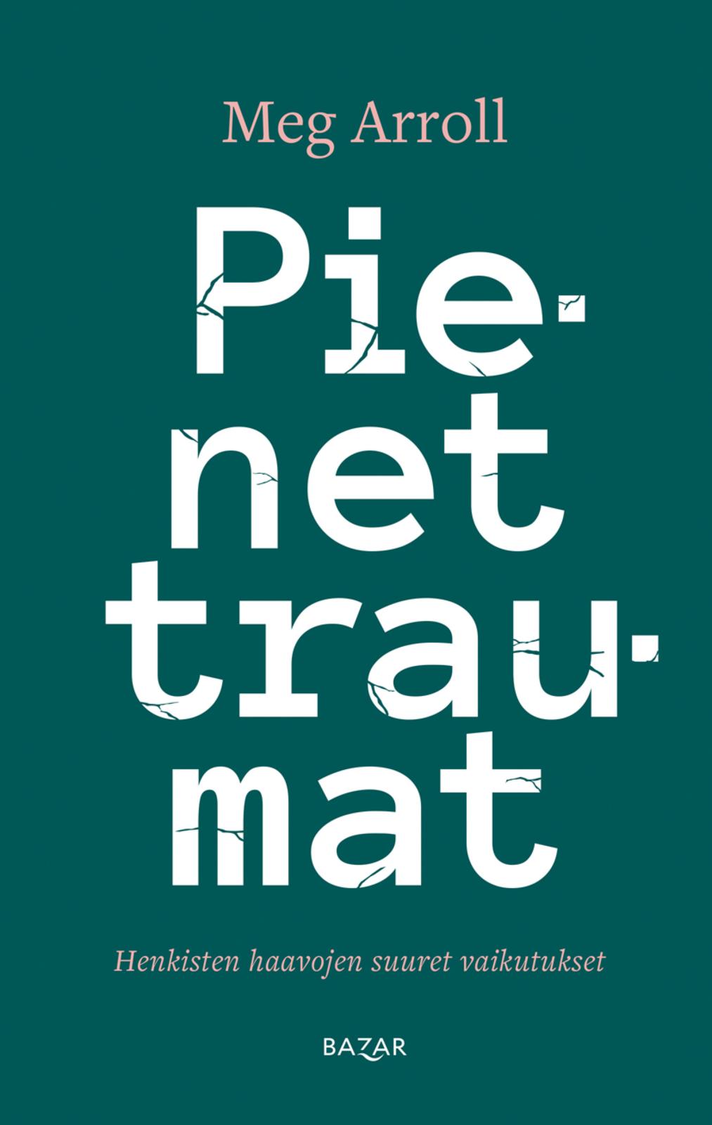 Etukansi. Meg Arroll. Pienet traumat