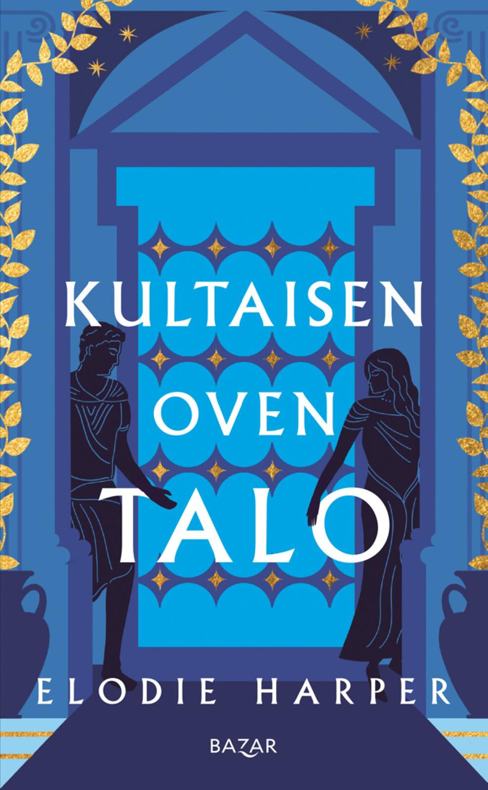 Etukansi. Elodie Harper Kultaisen oven talo