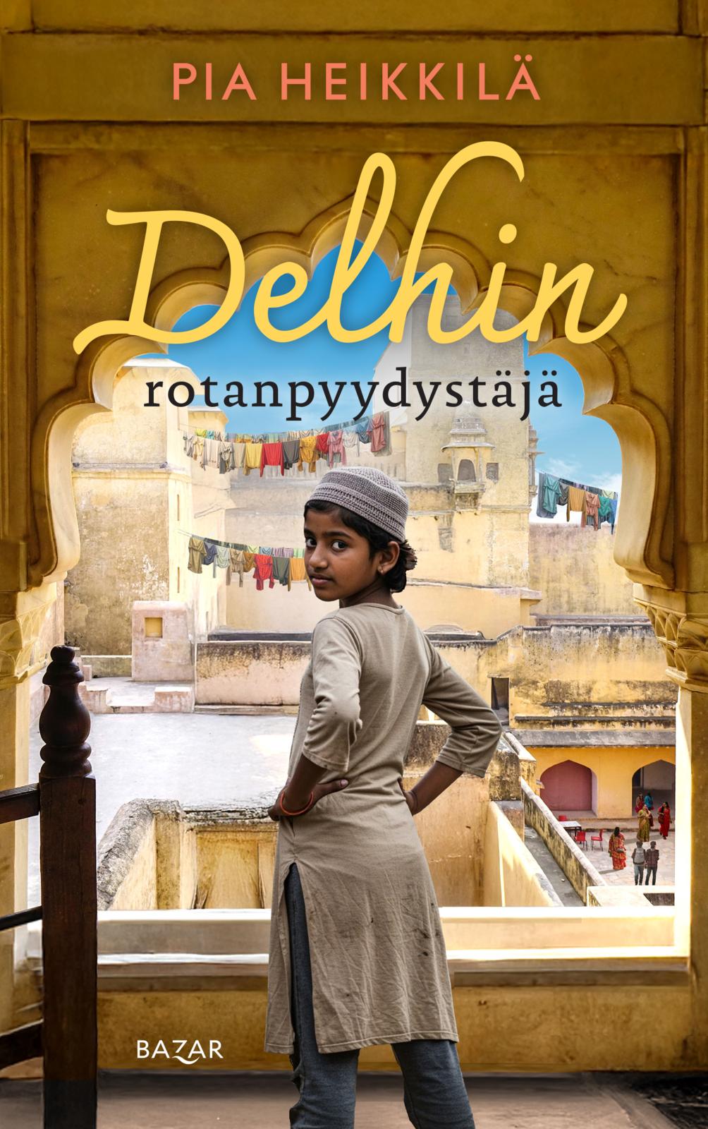 Etukansi. Pia Heikkilä Delhin rotanpyydystäjä