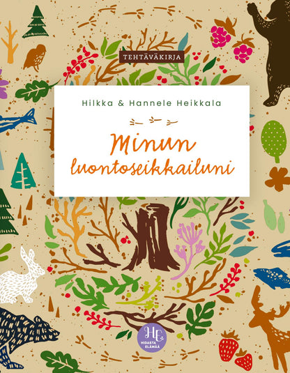 Etukansi. Hilkka Heikkala. Minun luontoseikkailuni