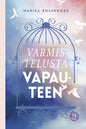 Etukansi. Marika Rosenborg Varmistelusta vapauteen