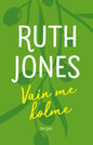 Etukansi. Ruth Jones Vain me kolme