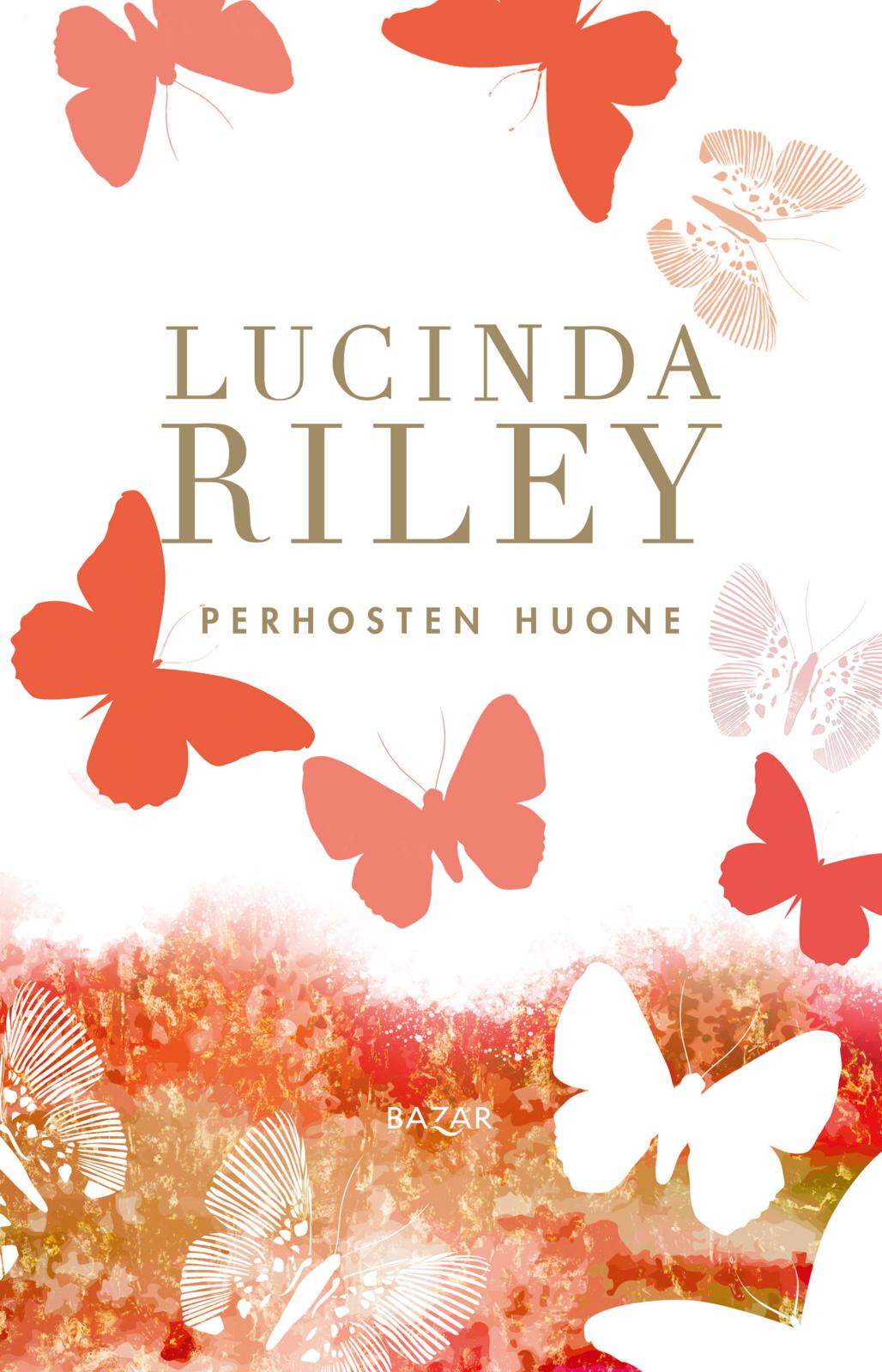 Etukansi. Lucinda Riley Perhosten huone