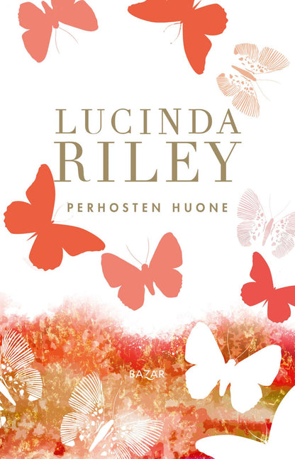 Etukansi. Lucinda Riley Perhosten huone