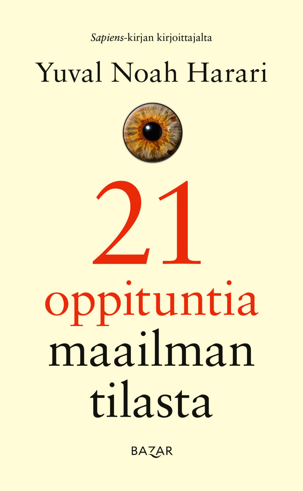 Etukansi. Yuval Noah Harari 21 oppituntia maailman tilasta