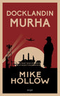 Etukansi. Mike Hollow Docklandin murha