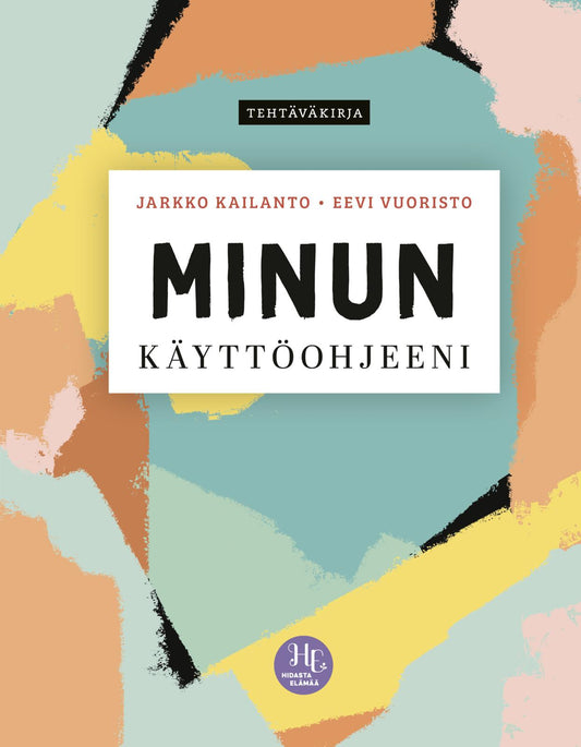 Etukansi. Eevi Vuoristo. Jarkko Kailanto. Susanna Appel. Minun käyttöohjeeni.