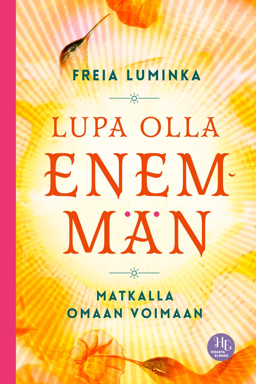 Etukansi. Freia Luminka Lupa olla enemmän
