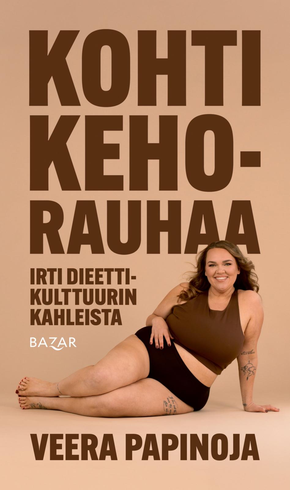 Etukansi. Veera Papinoja Kohti kehorauhaa – irti dieettikulttuurin kahleista