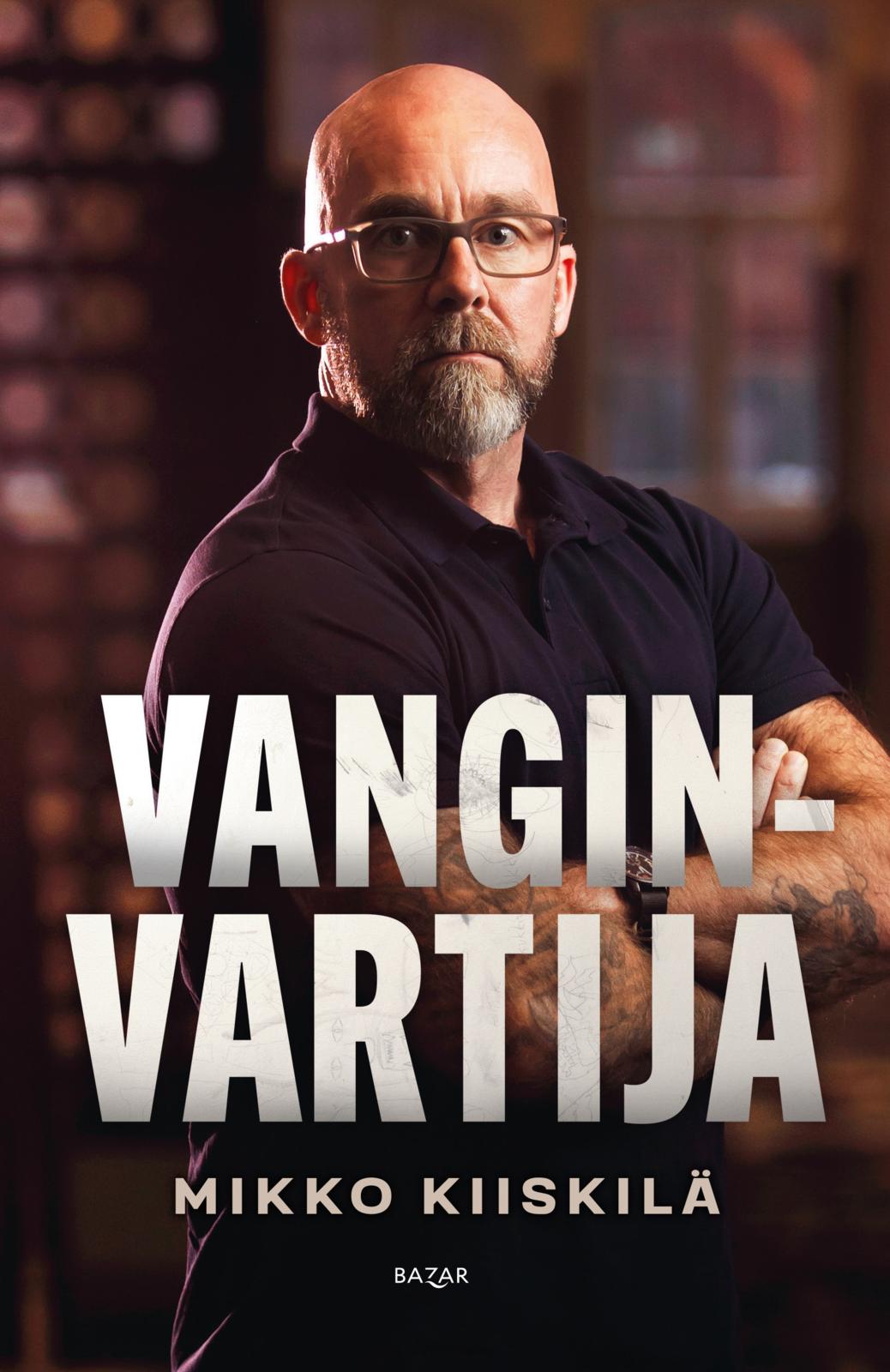 Etukansi. Mikko Kiiskilä Vanginvartija