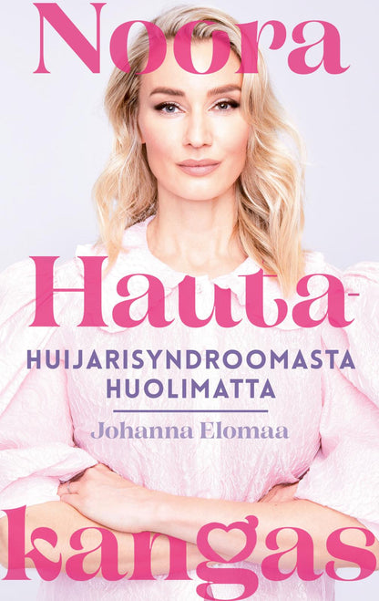 Etukansi. Johanna Elomaa. Noora Hautakangas – huijarisyndroomasta huolimatta