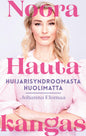 Etukansi. Johanna Elomaa Noora Hautakangas – huijarisyndroomasta huolimatta