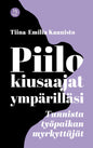 Etukansi. Tiina-Emilia Kaunisto Piilokiusaajat ympärilläsi