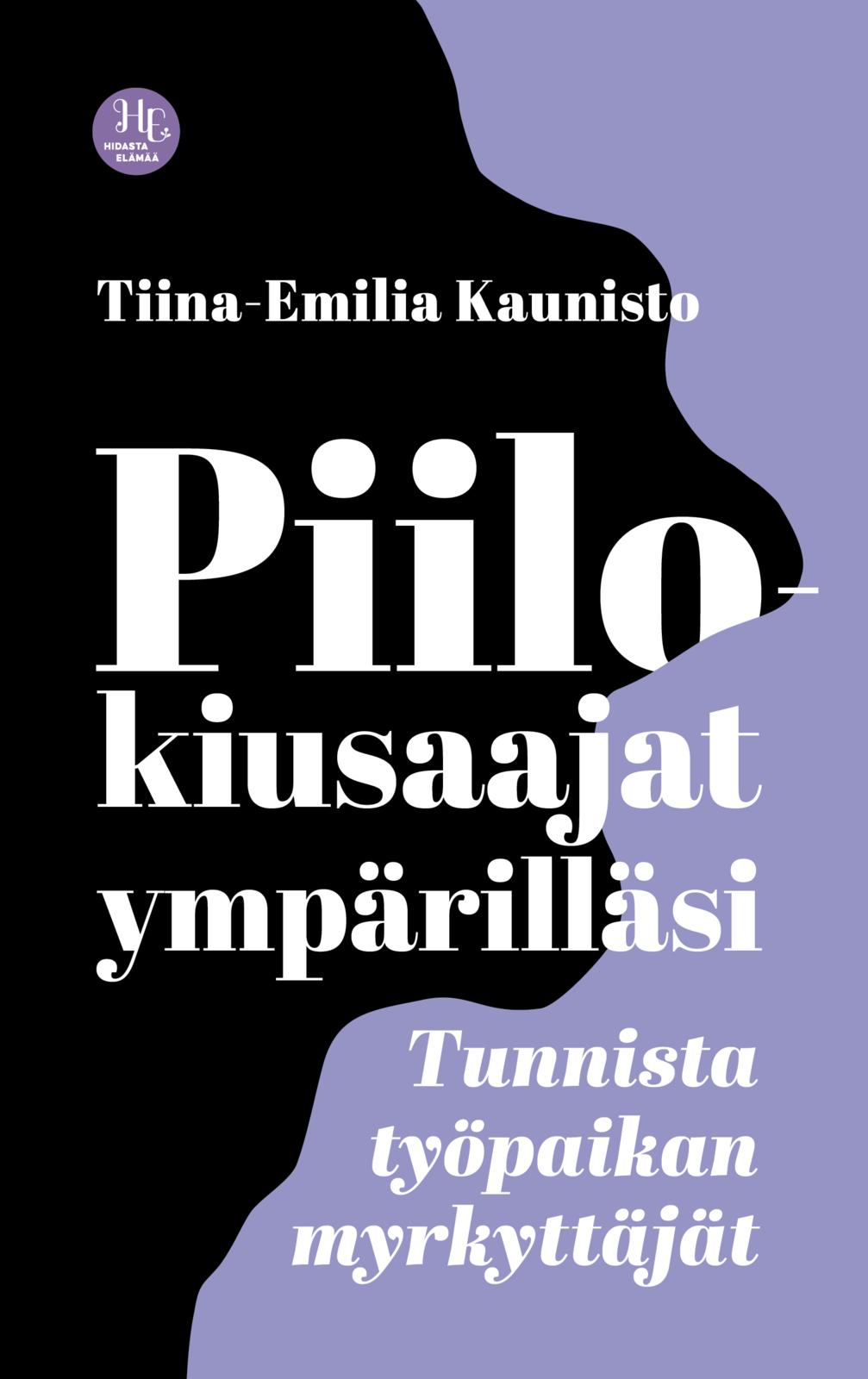 Etukansi. Tiina-Emilia Kaunisto Piilokiusaajat ympärilläsi