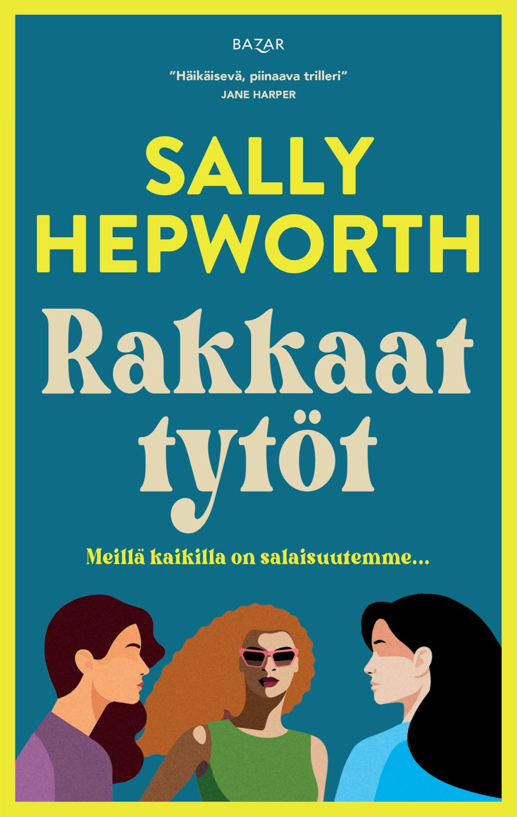Etukansi. Sally Hepworth Rakkaat tytöt
