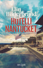 Etukansi. Elin Hilderbrand Hotelli Nantucket
