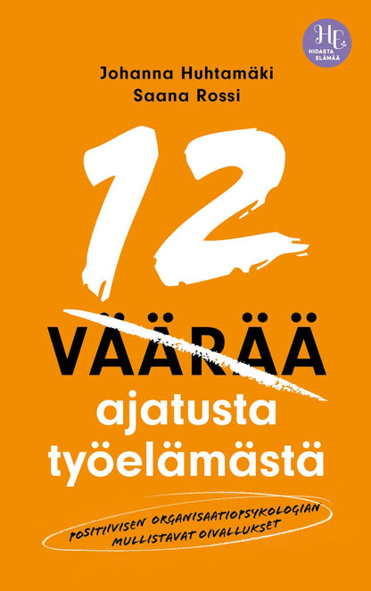 Etukansi. Johanna Huhtamäki. 12 väärää ajatusta työelämästä