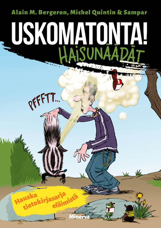 Etukansi. Alain M. Bergeron. Michel Quintin. Sampar. Uskomatonta! Haisunäädät.