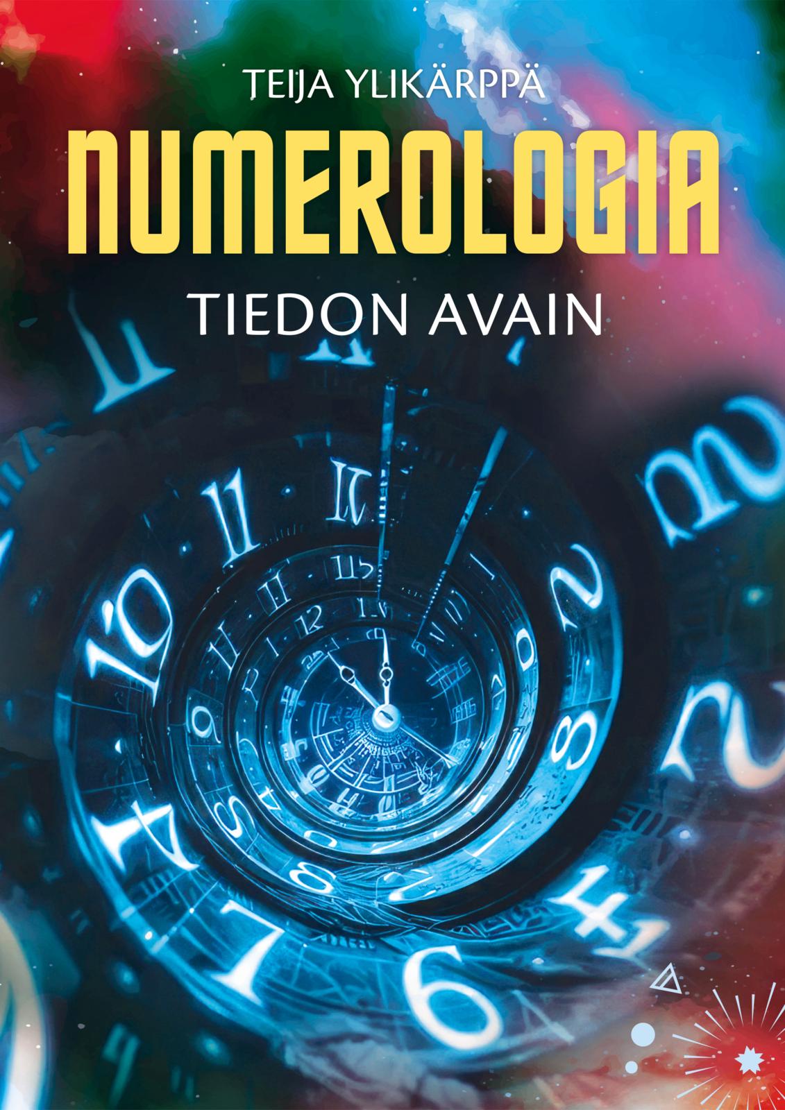 Etukansi. Teija Ylikärppä Numerologia - Tiedon avain