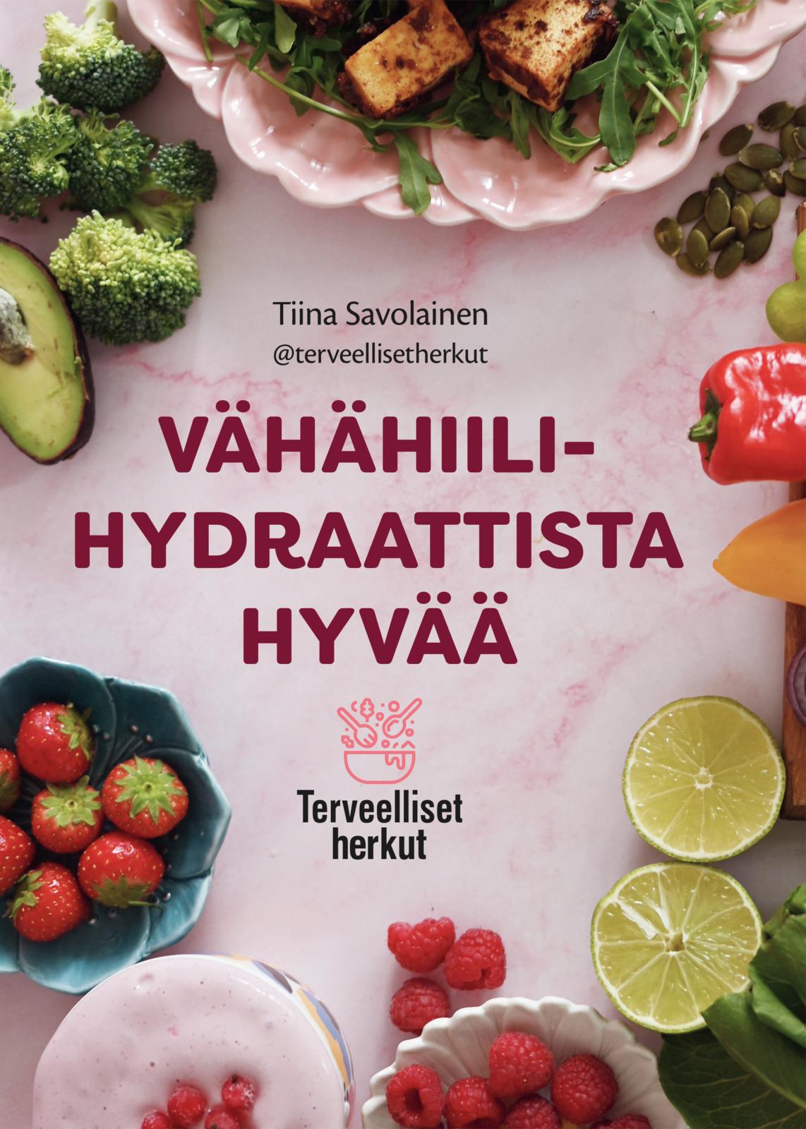 Etukansi. Tiina Savolainen Vähähiilihydraattista hyvää - Terveelliset herkut 