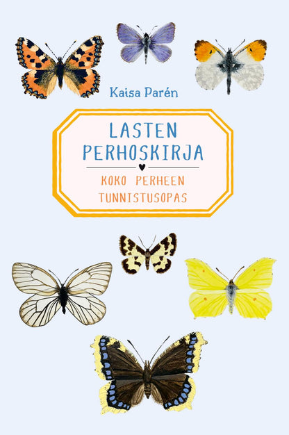 Etukansi. Kaisa Parén Lasten perhoskirja - Koko perheen tunnistusopas