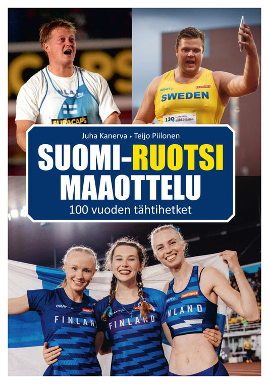 Etukansi. Juha Kanerva. Teijo Piilonen. Suomi-Ruotsi maaottelu - 100 vuoden tähtihetket.