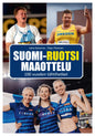 Etukansi. Juha Kanerva Suomi-Ruotsi maaottelu - 100 vuoden tähtihetket
