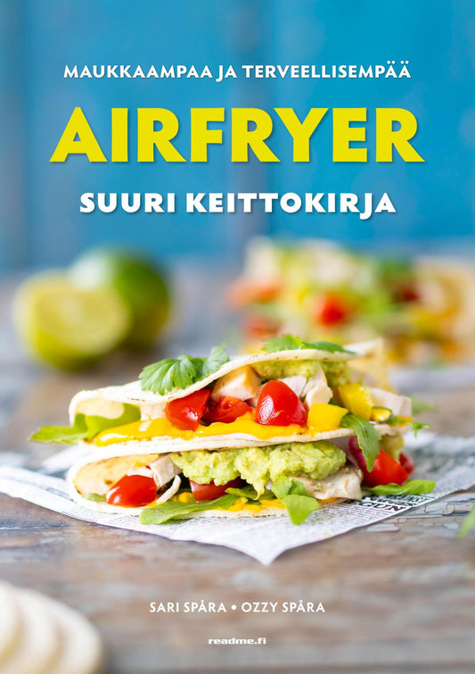 Etukansi. Sari Spåra. Ozzy Spåra. Airfryer - Suuri keittokirja - parhaat reseptit.