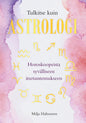Etukansi. Milja Haltsonen Tulkitse kuin astrologi – Horoskoopeista syvälliseen itsetuntemukseen 
