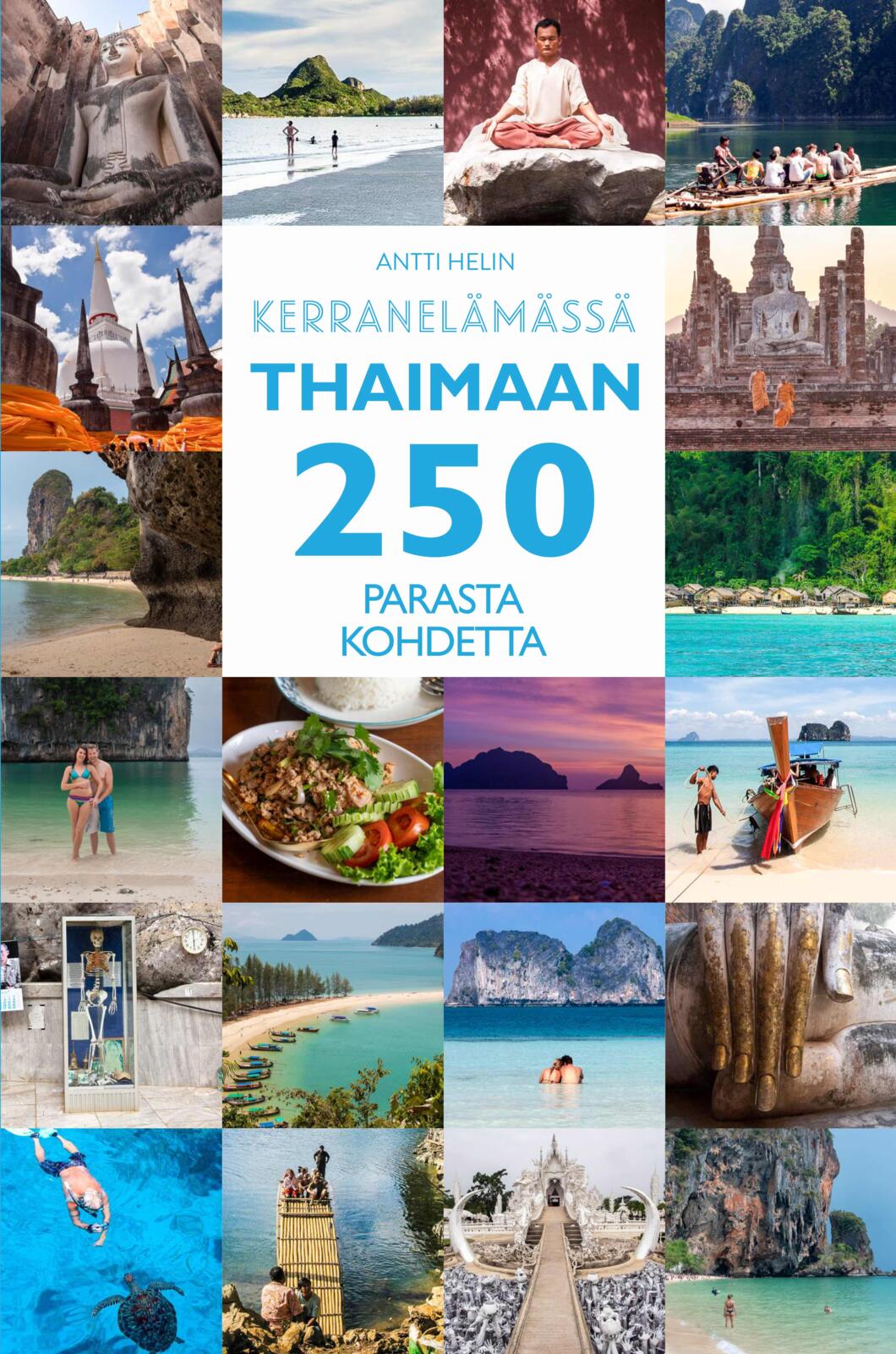 Etukansi. Antti Helin Thaimaan 250 parasta kohdetta – Kerran elämässä