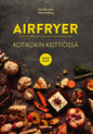 Etukansi. Arja Elina Laine Airfryer- Kotikokin keittiössä - uudet ideat