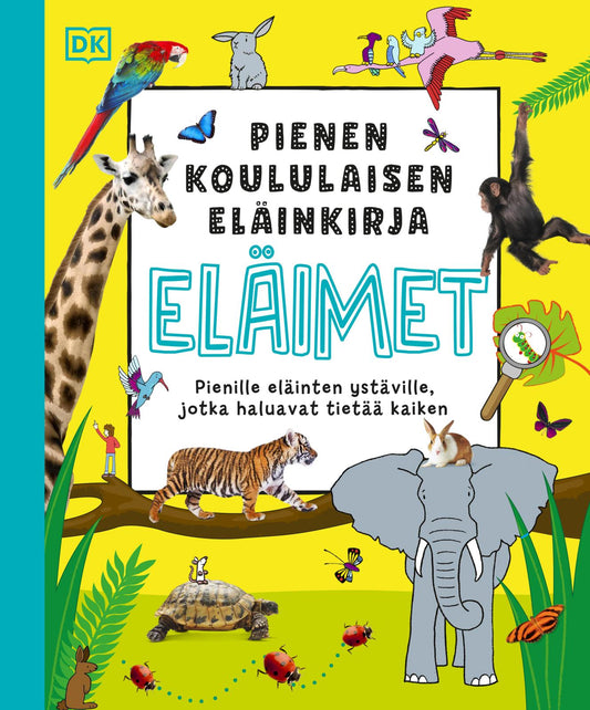 Etukansi. Dorling Kindersley Ltd. Pienen koululaisen eläinkirja - ELÄIMET.