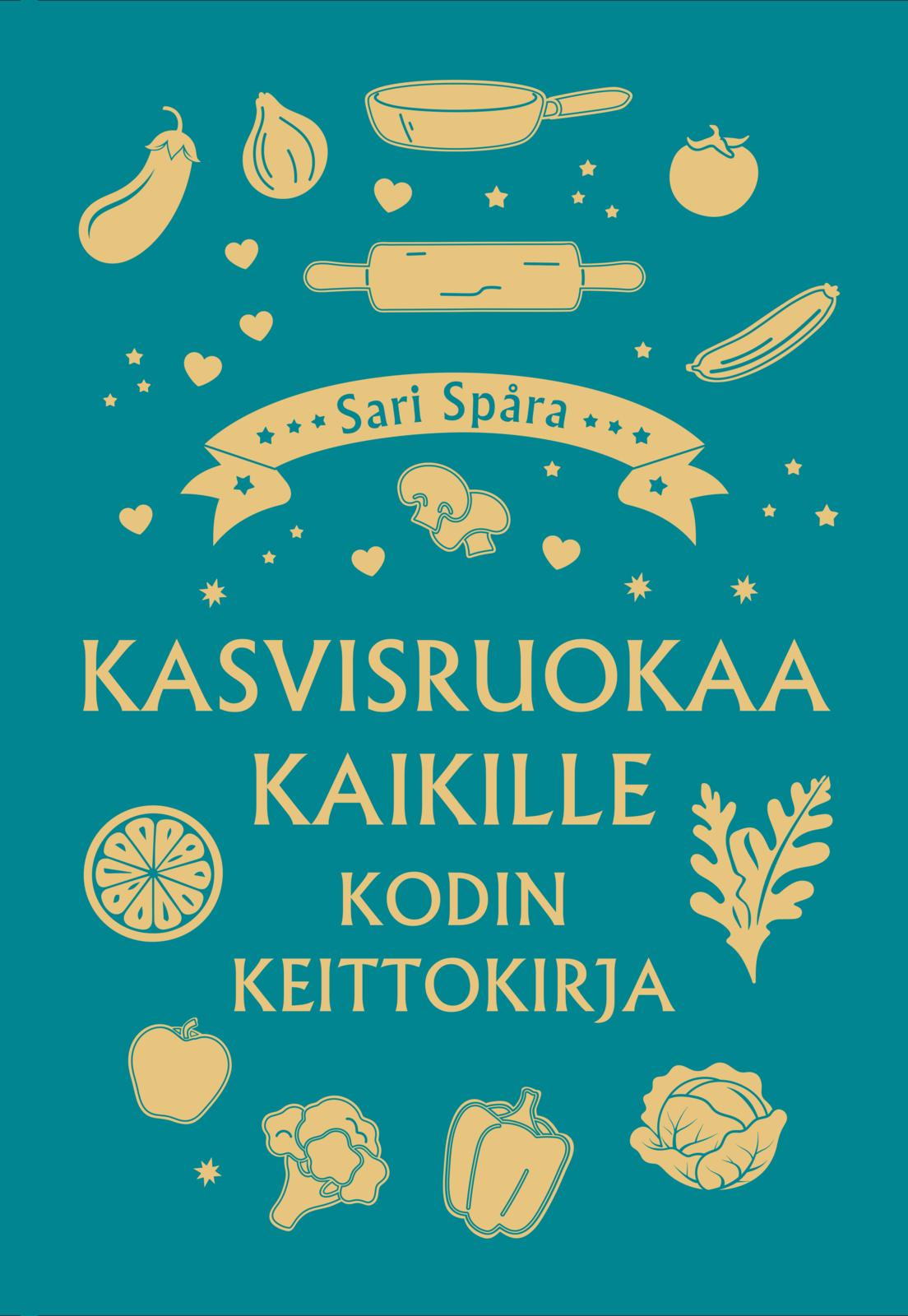 Etukansi. Sari Spåra Kasvisruokaa kaikille - Kodin keittokirja