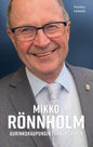 Etukansi. Markku Heikkilä Mikko Rönnholm - Elämäkerta