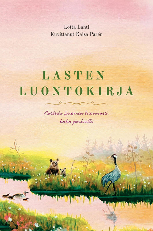 Etukansi. Lotta Lahti. Kaisa Parén. Lasten luontokirja - Aarteita Suomen luonnosta koko perheelle.