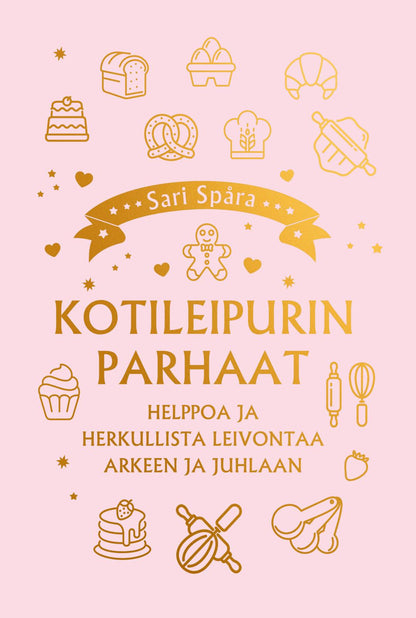 Etukansi. Sari Spåra Kotileipurin parhaat – Helppoa ja herkullista leivontaa arkeen ja juhlaan