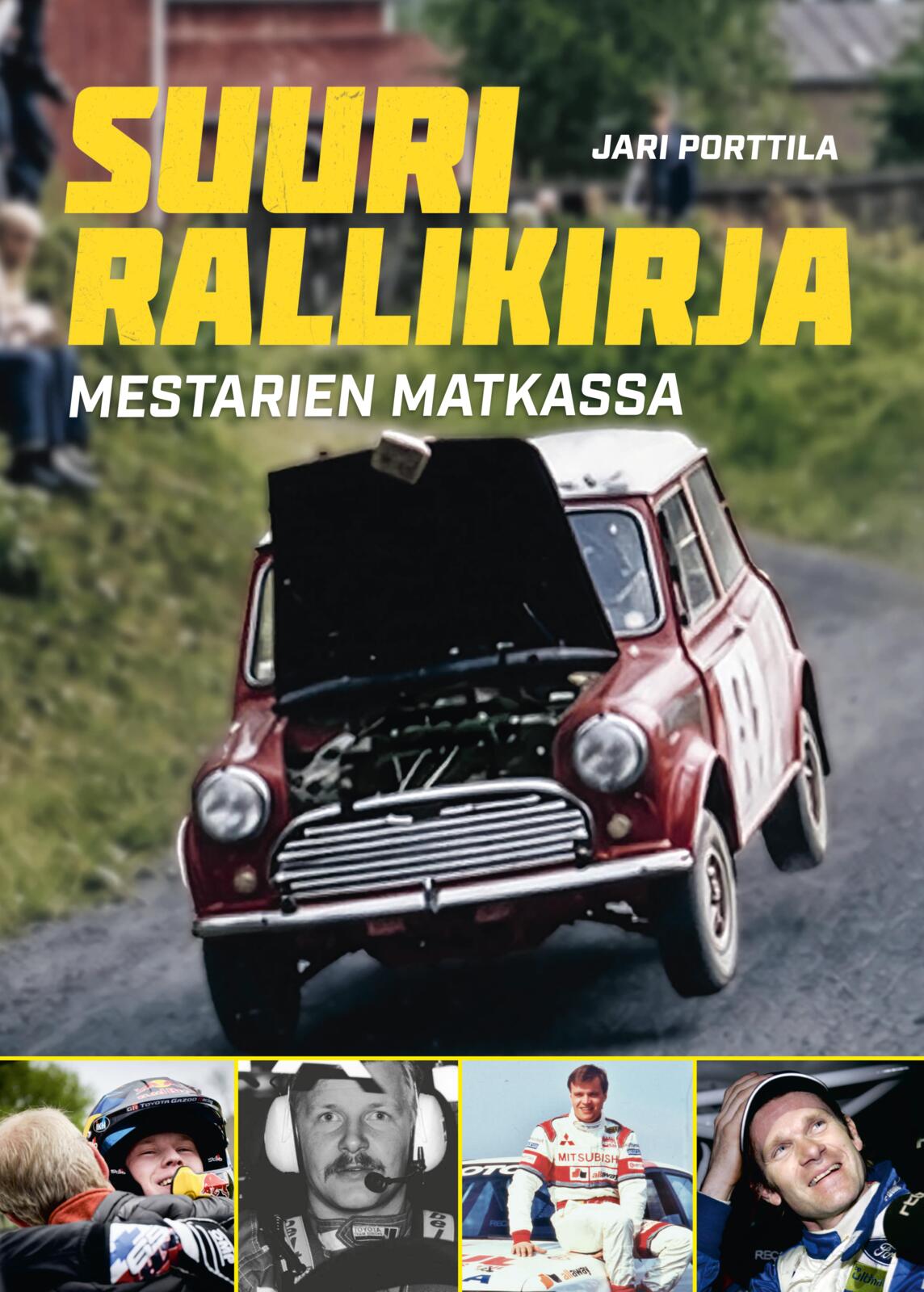 Etukansi. Jari Porttila Suuri rallikirja - Mestarien matkassa