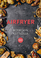 Etukansi. Arja Elina Laine Airfryer - Kotikokin keittiössä - parhaat reseptit