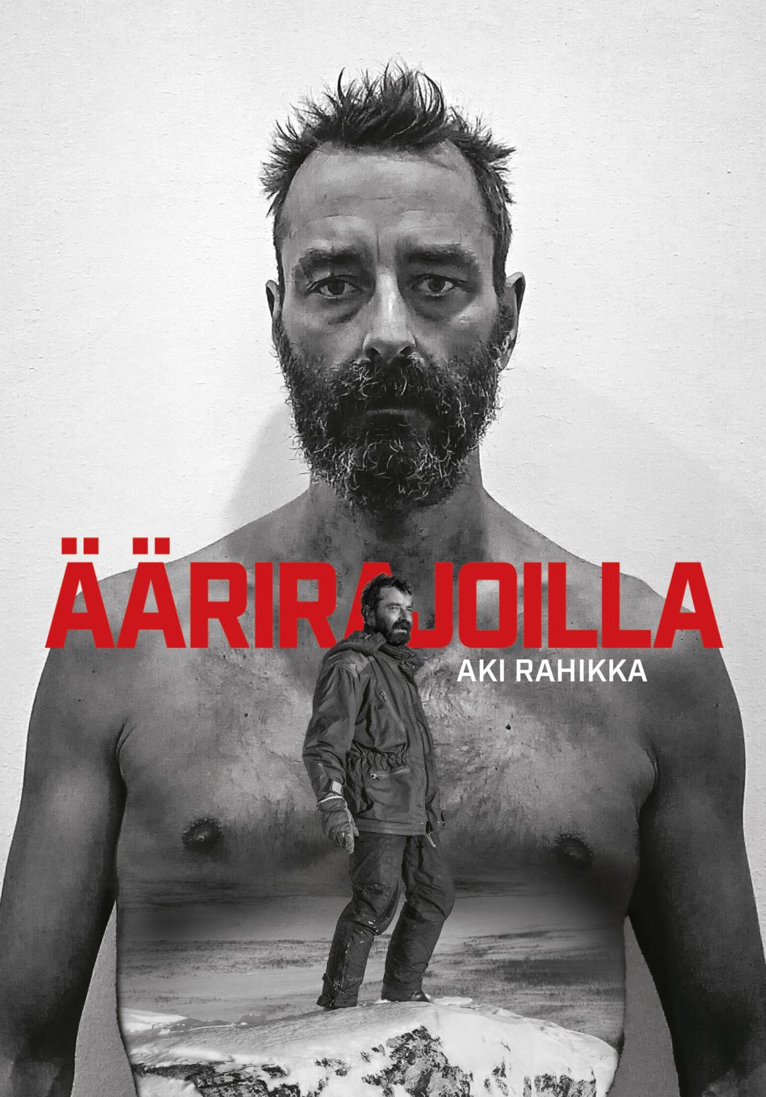 Etukansi. Aki Rahikka Äärirajoilla