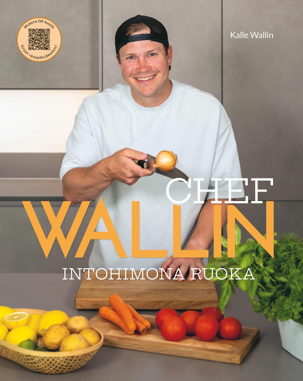 Etukansi. Kalle Wallin Chef Wallin - Intohimona ruoka