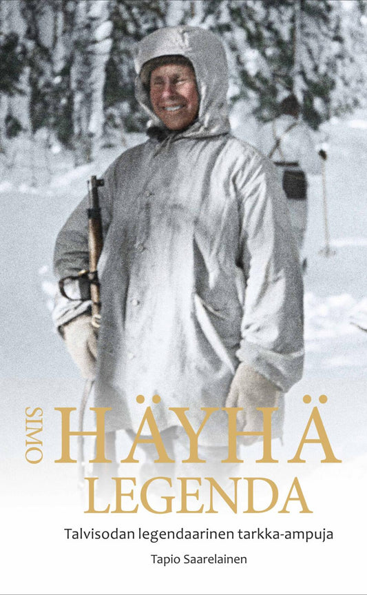 Etukansi. Tapio Saarelainen. Simo Häyhä - Legenda.