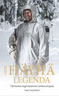 Etukansi. Tapio Saarelainen Simo Häyhä - Legenda