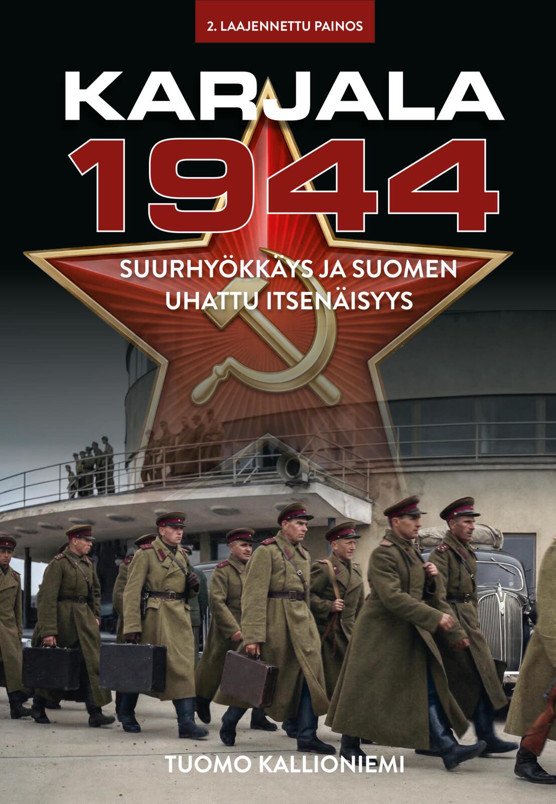 Etukansi. Tuomo Kallioniemi KARJALA 1944 – Suurhyökkäys ja Suomen uhattu itsenäisyys