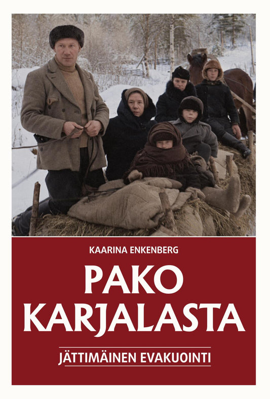 Etukansi. Ilkka Enkenberg. Kaarina Enkenberg. Pako Karjalasta - Jättimäinen evakuointi.