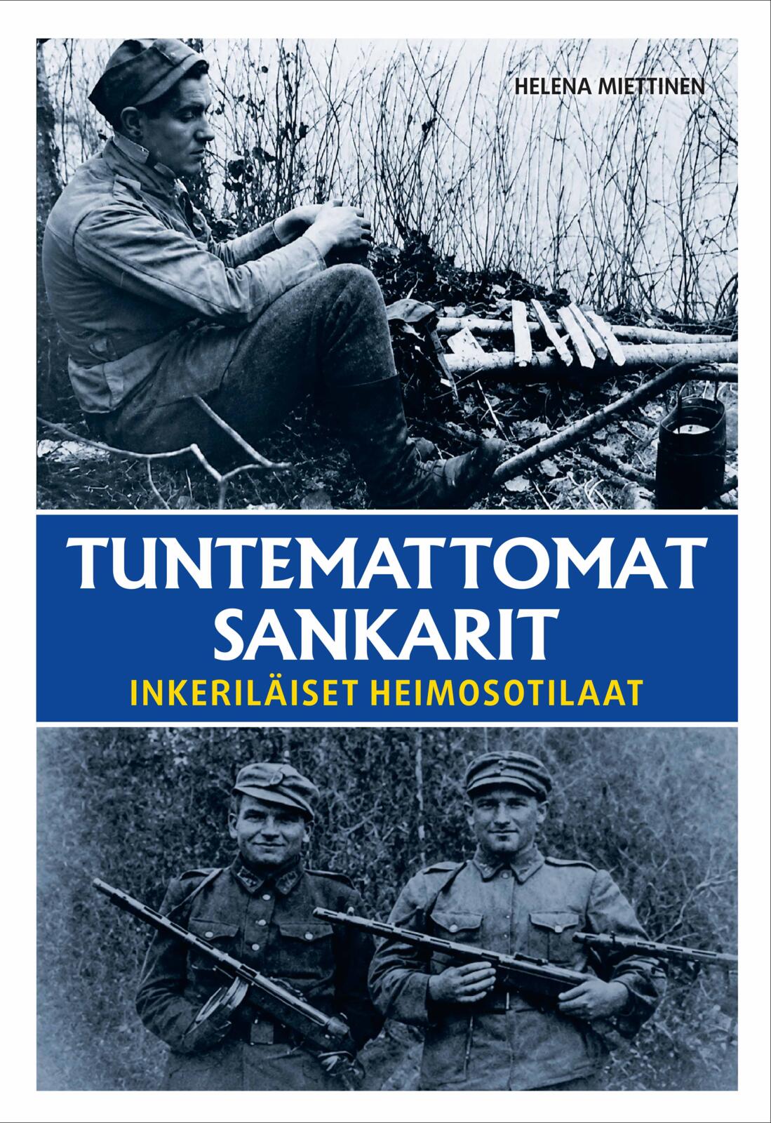 Etukansi. Helena Miettinen Tuntemattomat sankarit