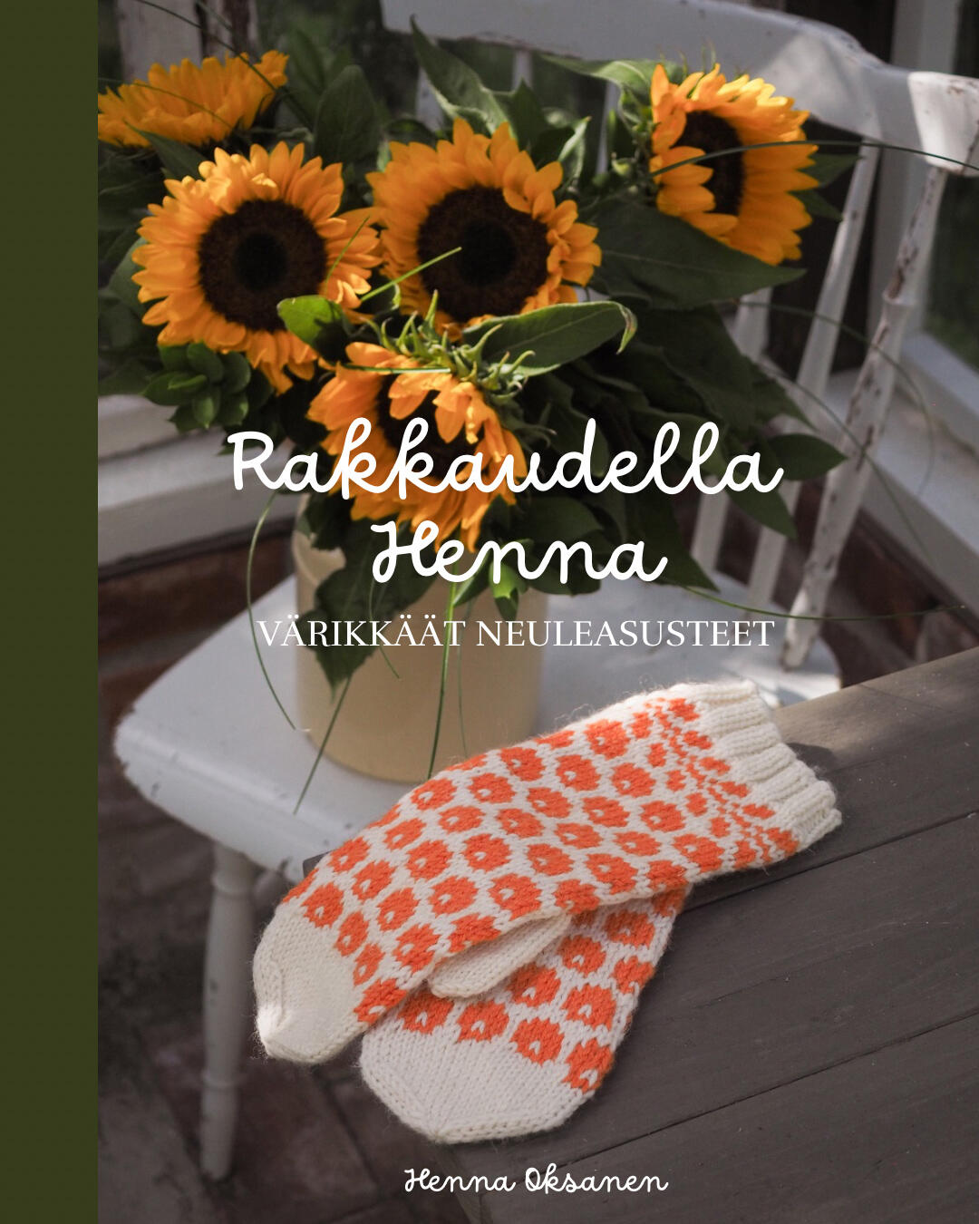 Etukansi. Henna Oksanen Rakkaudella Henna - Värikkäät neuleasusteet