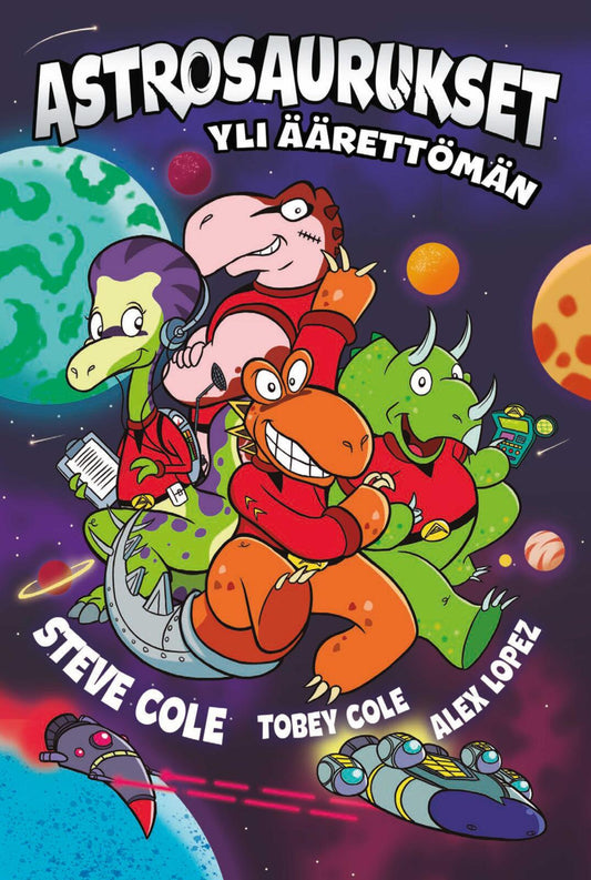 Etukansi. Morr Steve Cole. Tobey Cole. Alex Lopez. ASTROSAURUKSET – YLI ÄÄRETTÖMÄN.