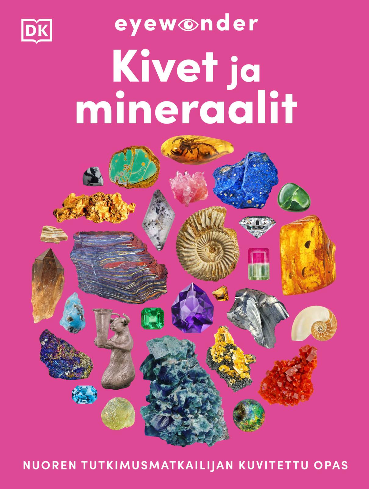 Etukansi. Dorling Kindersley Ltd EYEWONDER – KIVET JA MINERAALIT